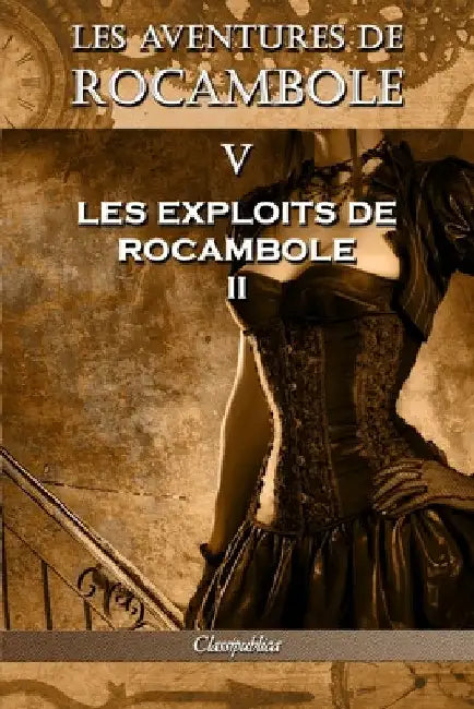 Les aventures de Rocambole V: Les Exploits de Rocambole II by Pierre Alexis Ponson Du Terrail