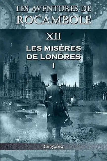 Les aventures de Rocambole XII: Les Misères de Londres I by Pierre Alexis Ponson Du Terrail