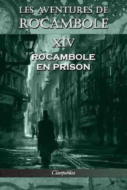 Les aventures de Rocambole XIV: Rocambole en prison by Pierre Alexis Ponson Du Terrail
