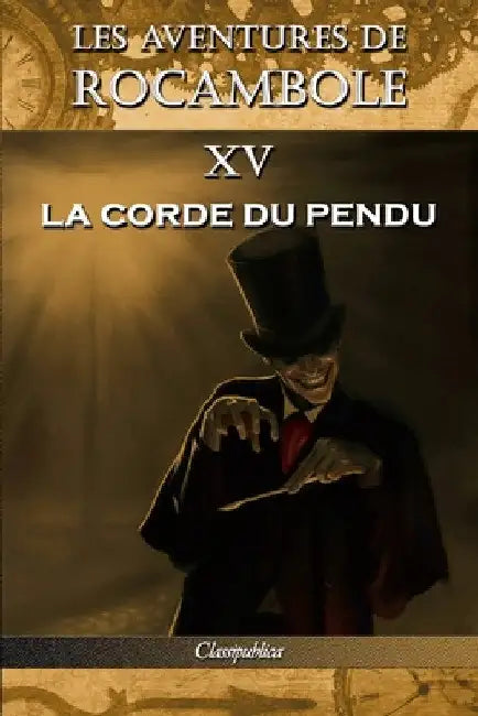 Les aventures de Rocambole XV: La Corde du pendu by Pierre Alexis Ponson Du Terrail