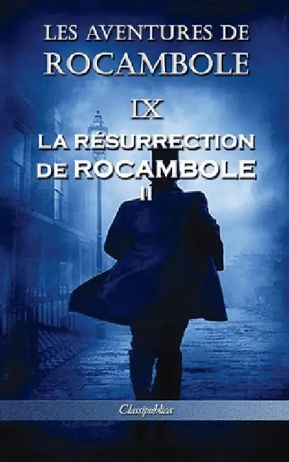 Les aventures de Rocambole IX: La Résurrection de Rocambole II by Pierre Alexis Ponson Du Terrail