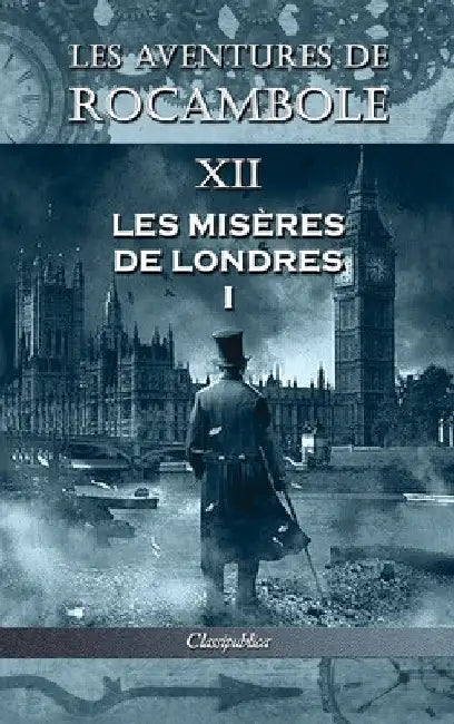 Les aventures de Rocambole XII: Les Misères de Londres I by Pierre Alexis Ponson Du Terrail