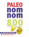 Paleo Nom Nom Fast 800 Cookbook