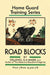 Road Blocks: Home Guard Training Series by Colonel G. a. Wade