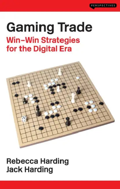 Gaming Trade: Win-Win Strategies for the Digital Era by Rebecca Harding, Jack Harding