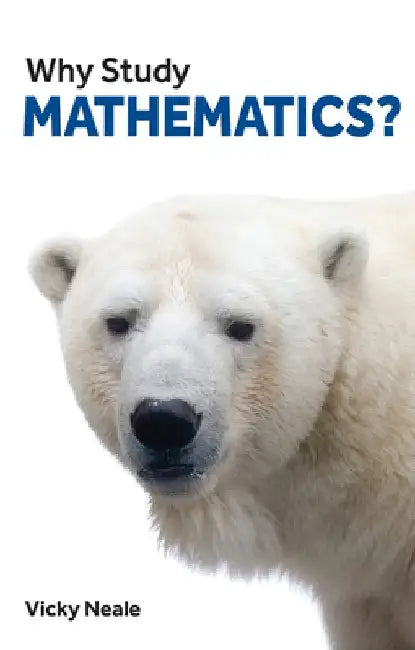 Why Study Mathematics? by Vicky Neale