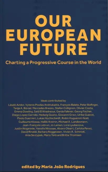 Our European Future: Charting a Progressive Course in the World by Maria João Rodrigues
