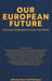 Our European Future: Charting a Progressive Course in the World by Maria João Rodrigues