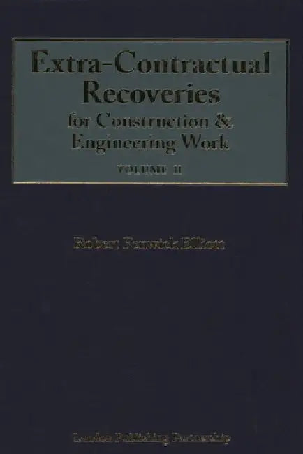 Extra-Contractual Recoveries for Construction and Engineering Work by Robert Fenwick Elliott
