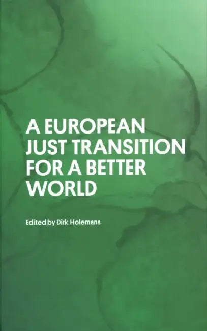 A European Just Transition for a Better World by Dirk Holemans