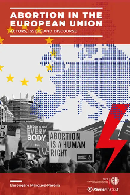 Abortion in the European Union: Actors, Issues and Discourse by Bérengère Marques-Pereira