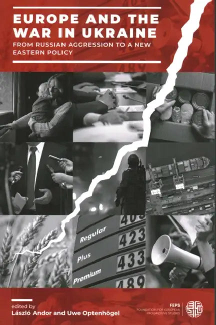 Europe and the War in Ukraine: From Russian Aggression to a New Eastern Policy by László Andor, Uwe Optenhögel