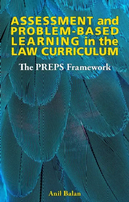 Assessment and Problem-Based Learning in the Law Curriculum: The Preps Framework by Anil Balan
