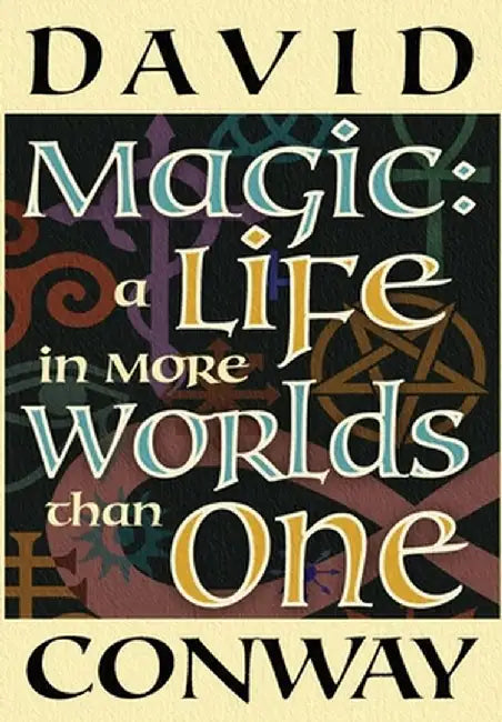 Magic: A Life In More Worlds Than One by David Conway