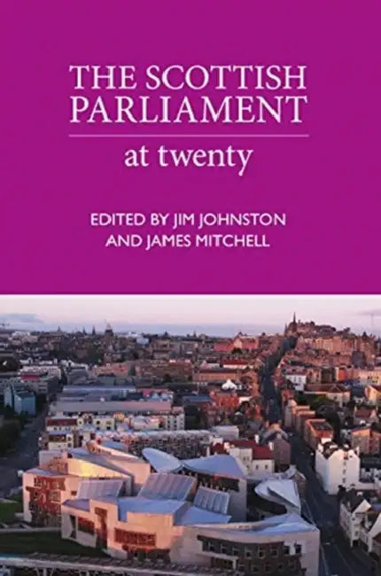 The Scottish Parliament: At Twenty by Jim Johnston