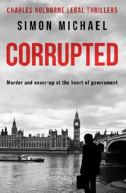 Corrupted: Murder and cover-up at the heart of government by Simon Michael