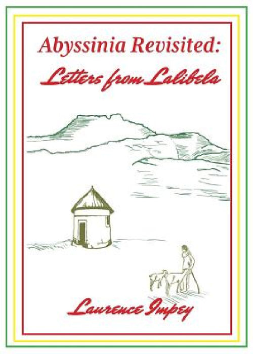 Abyssinia Revisited: Letters from Lalibela by Laurence Impey