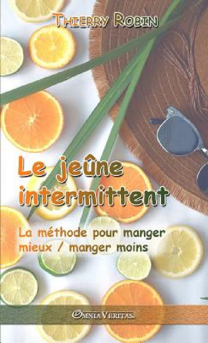 Le jeûne intermittent: La méthode pour manger mieux / manger moins by Thierry Robin
