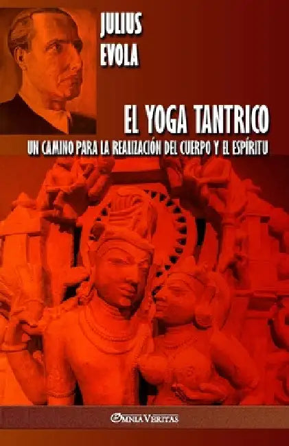 El Yoga Tantrico: Un camino para la realización del cuerpo y el espíritu by Julius Evola