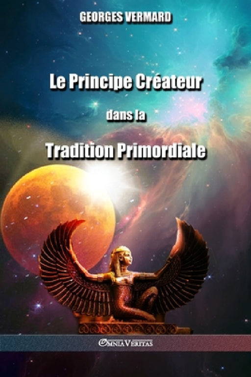 Le Principe Créateur dans la Tradition Primordiale by Georges Vermard