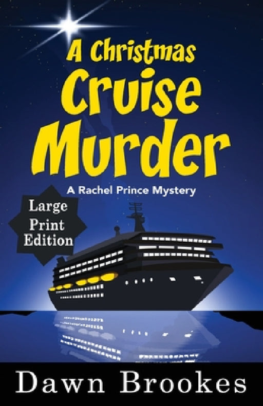 A Christmas Cruise Murder Large Print Edition by Dawn Brookes
