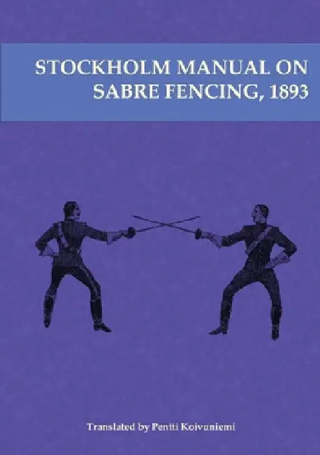 Stockholm Manual on Sabre Fencing, 1893 by Pentti Koivuniemi