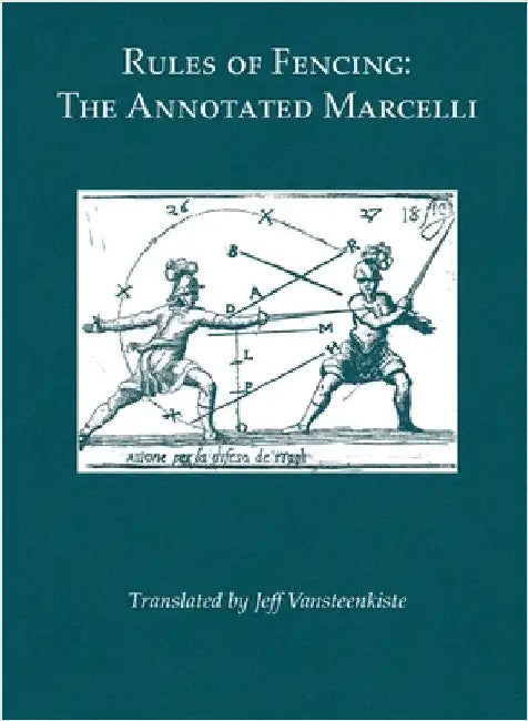 Rules of Fencing: The Annotated Marcelli by Marcelli, Francesco