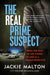 The Real Prime Suspect: From the beat to the screen. My life as a female detective. by Jackie Malton