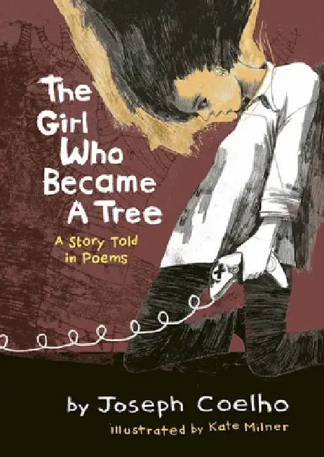 The Girl Who Became a Tree: A Story Told in Poems by Kate Milner