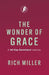 The Wonder of Grace: A 40-Day Devotional Journey by Rich Miller