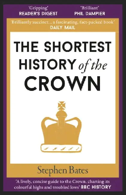The Shortest History of the Crown by Stephen Bates