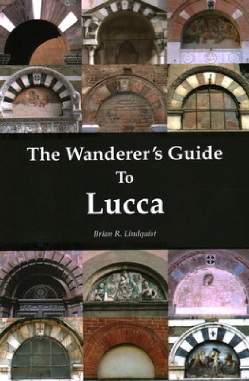Wanderer's Guide to Lucca by Brian R. Lindquist
