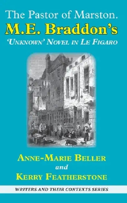 The Pastor of Marston: M. E. Braddon's "Unknown" Novella in Le Figaro by Anne-Marie Beller, Kerry Featherstone