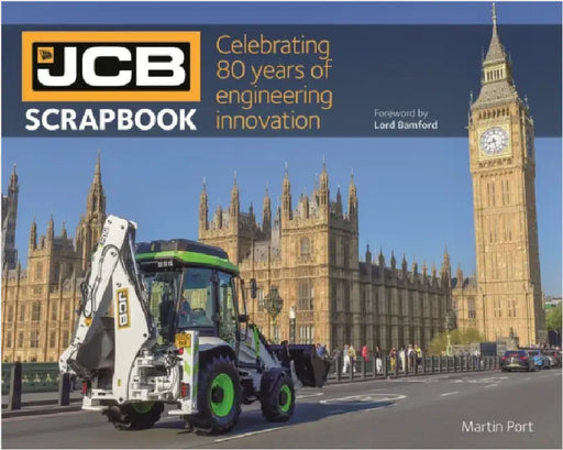 JCB Scrapbook: Celebrating 80 years of engineering innovation by Martin Port