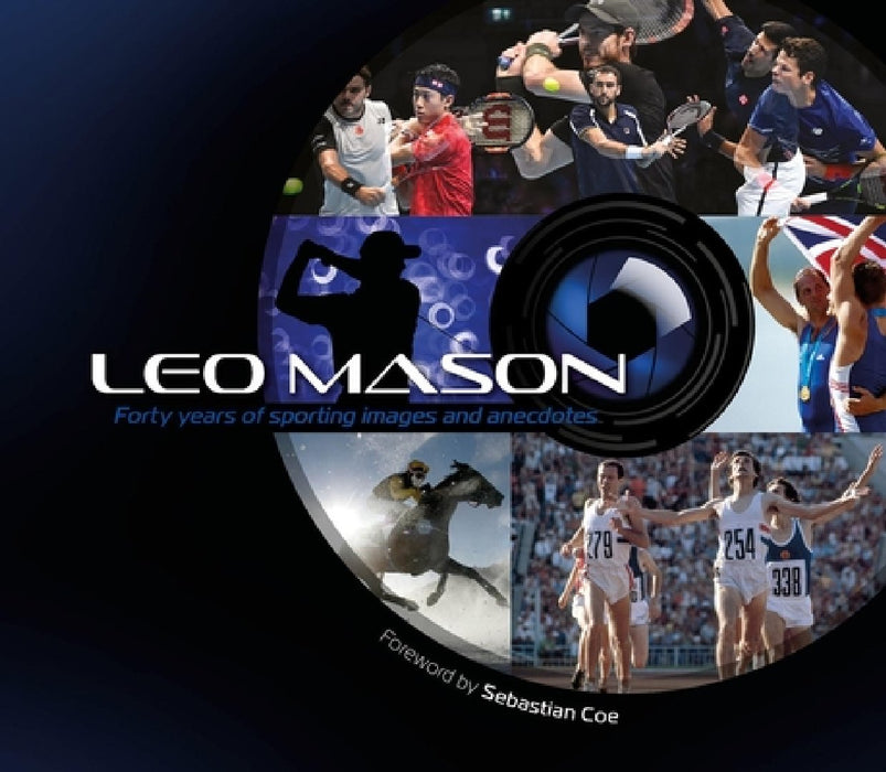 Leo Mason: Forty Years of Sporting Images and Anecdotes