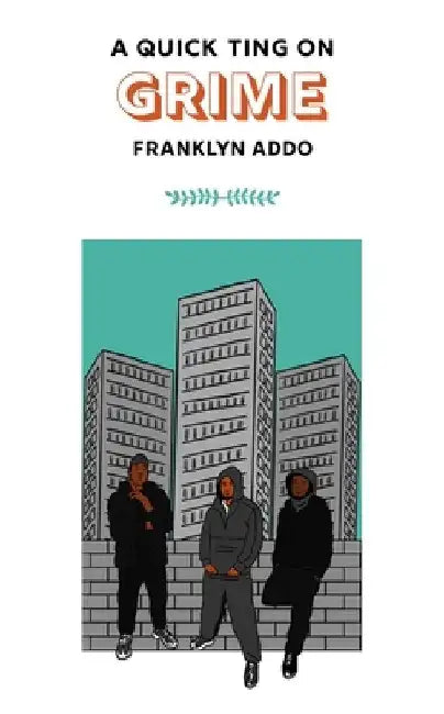 A Quick Ting on Grime by Franklyn Addo