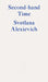 Second-Hand Time by Svetlana Alexievich