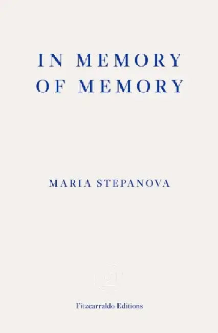 In Memory of Memory by Maria Stepanova