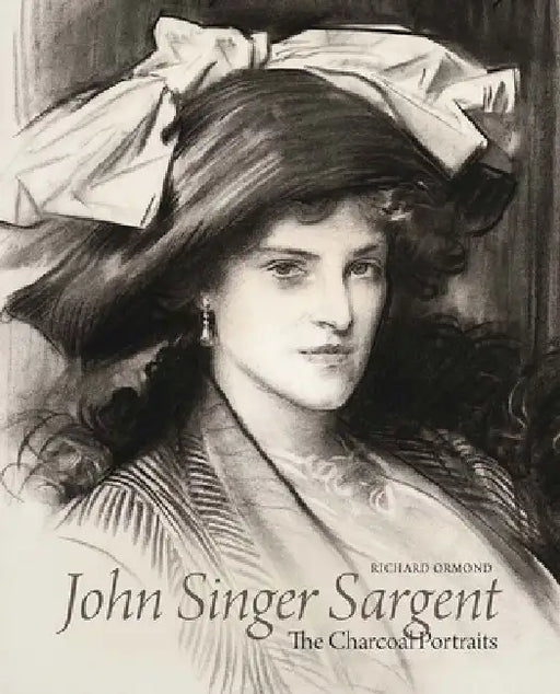 John Singer Sargent: The Charcoal Portraits by Richard Ormond
