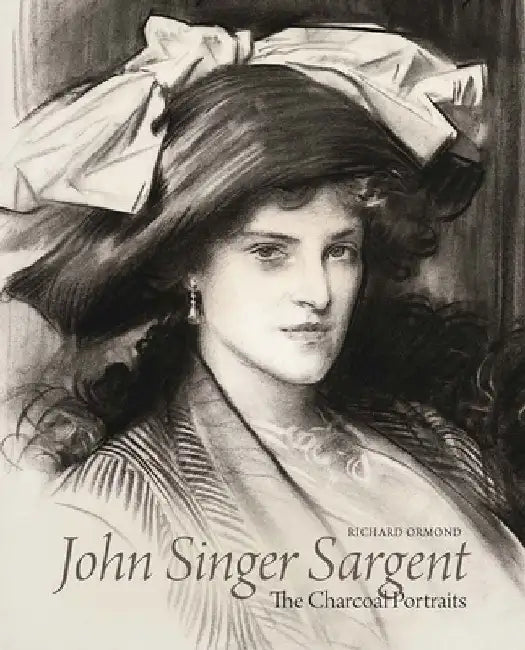 John Singer Sargent: The Charcoal Portraits by Richard Ormond