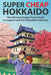 Super Cheap Hokkaido: The Ultimate Budget Travel Guide to Sapporo and the Hokkaido Prefecture by Matthew Baxter, Arabelle Majan