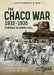 The Chaco War, 1932-1935: Fighting in Green Hell by Antonio Luis Sapienza