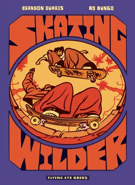 Skating Wilder by Brandon Dumais, Aj Dungo