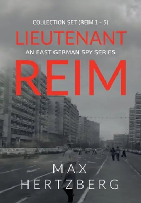 The Lieutenant Reim Collection Set (Reim 1 - 5): An East German Spy Series by Max Hertzberg