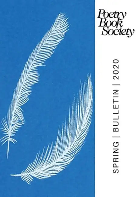 Poetry Book Society Spring 2020 Bulletin by Alice Kate Mullen