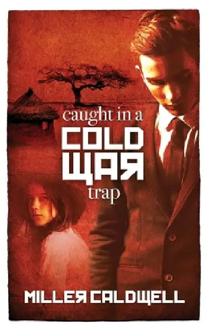 Caught In A Cold War Trap by Miller Caldwell