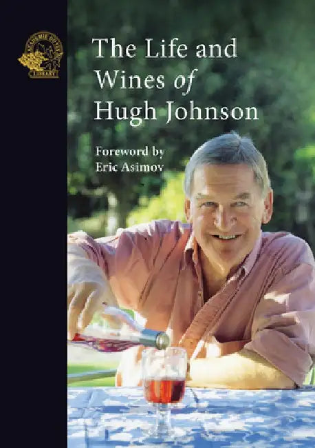 The Life and Wines of Hugh Johnson by Hugh Johnson