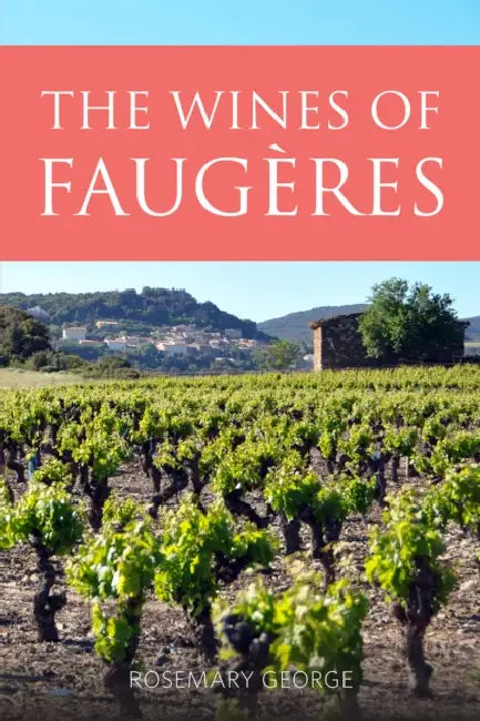 The Wines of Faugères by Rosemary George