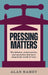 Pressing Matters: The Debates, Controversies and Mysteries that have Shaped the World of Wine by Alan Ramey