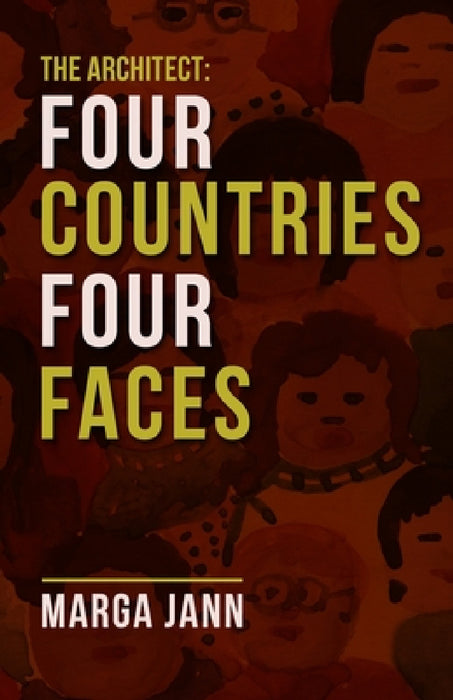 The Architect: Four Countries Four Faces by Marga Jann